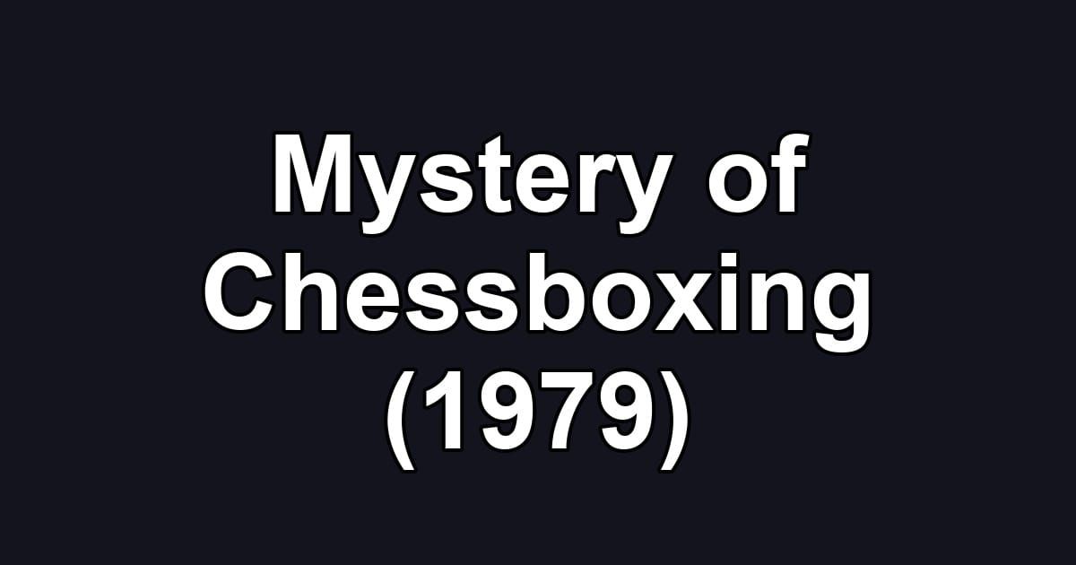 Mystery of Chessboxing (1979)