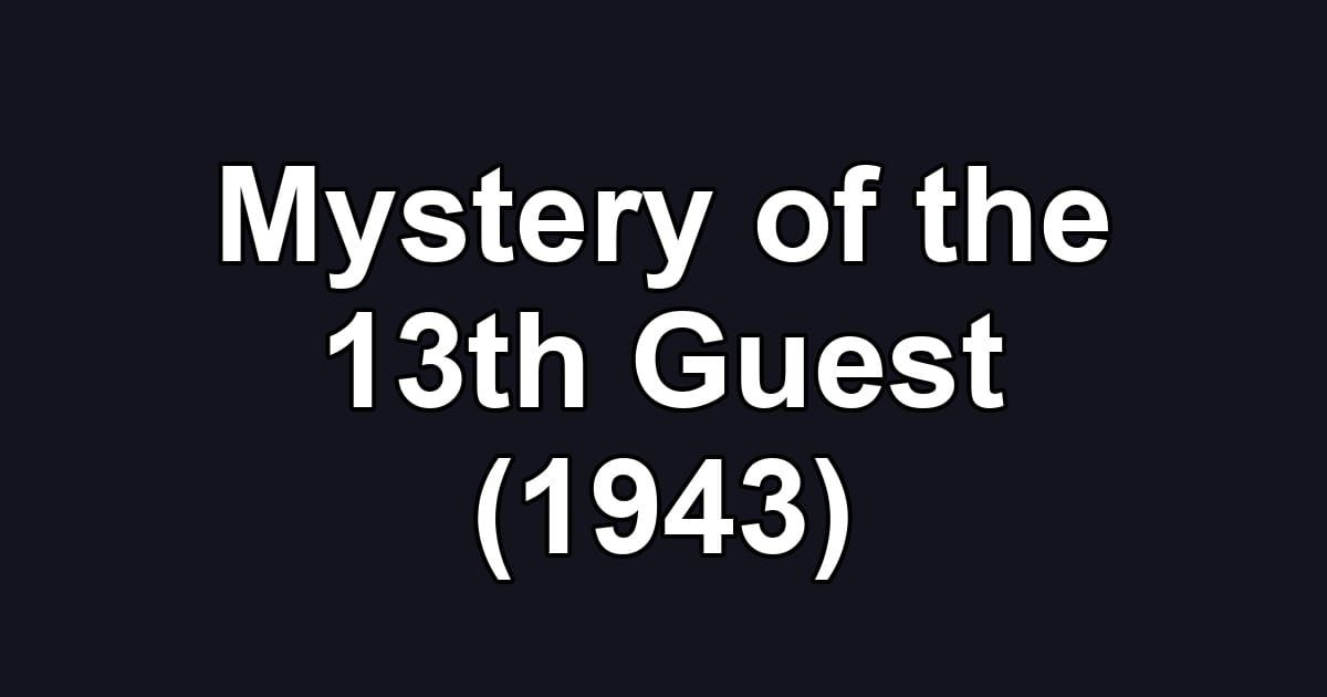 Mystery of the 13th Guest (1943)