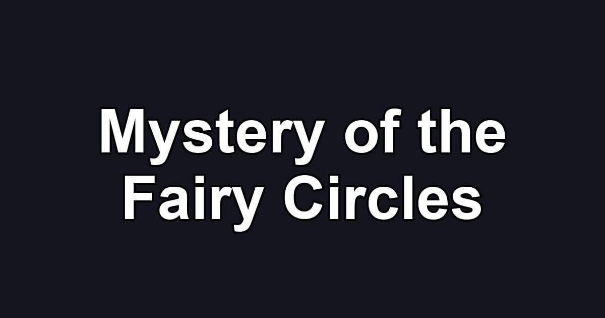 Mystery of the Fairy Circles