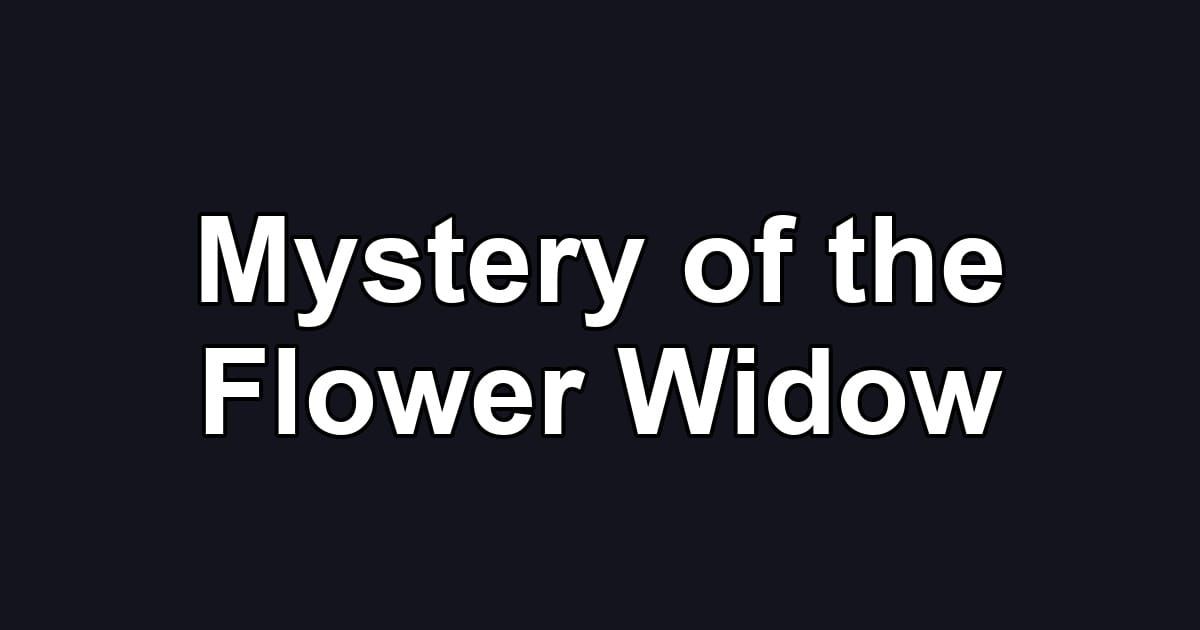 Mystery of the Flower Widow