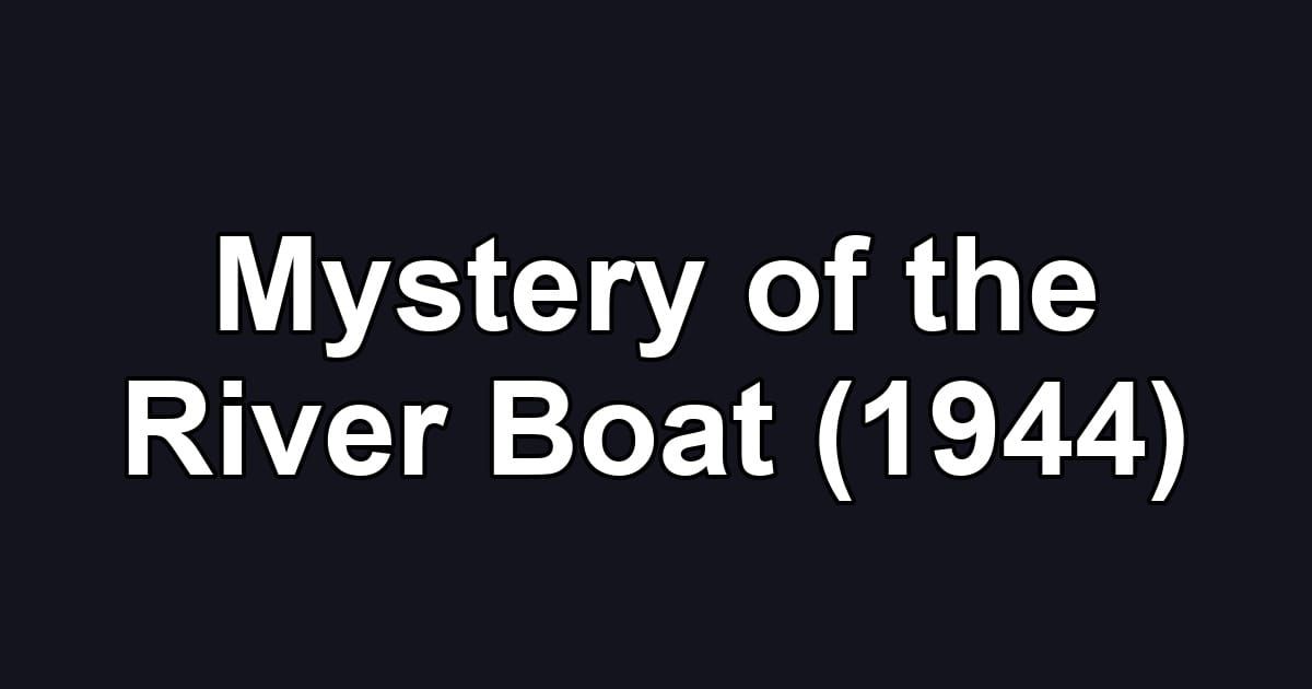 Mystery of the River Boat (1944)