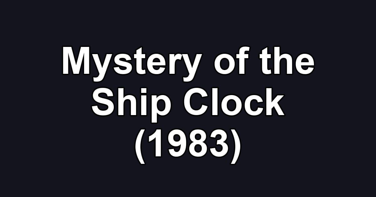 Mystery of the Ship Clock (1983)