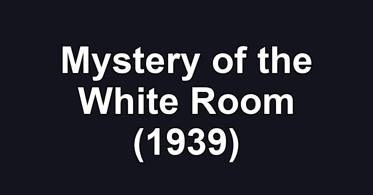 Mystery of the White Room (1939)