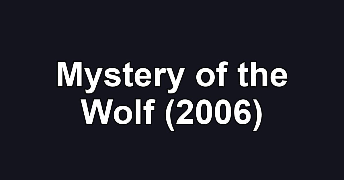 Mystery of the Wolf (2006)