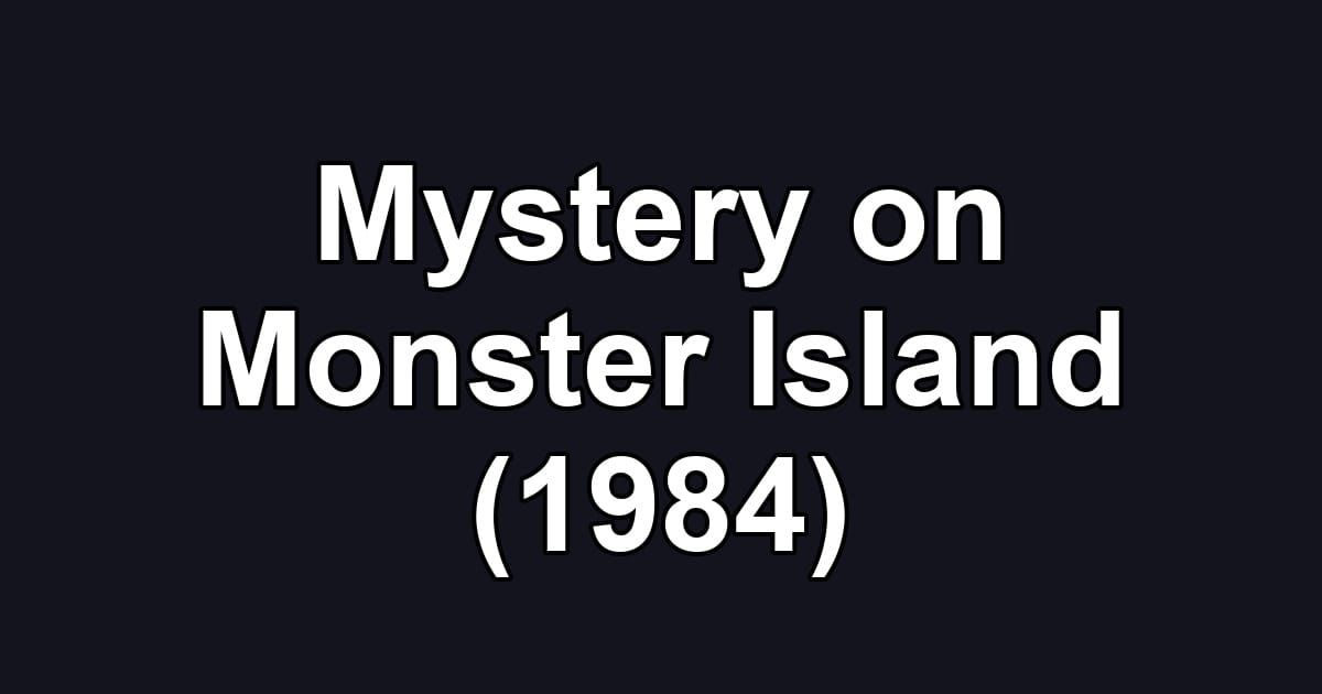 Mystery on Monster Island (1984)