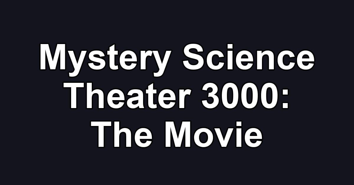 Mystery Science Theater 3000: The Movie