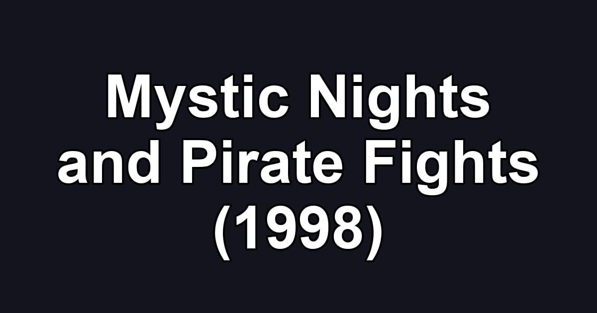 Mystic Nights and Pirate Fights (1998)
