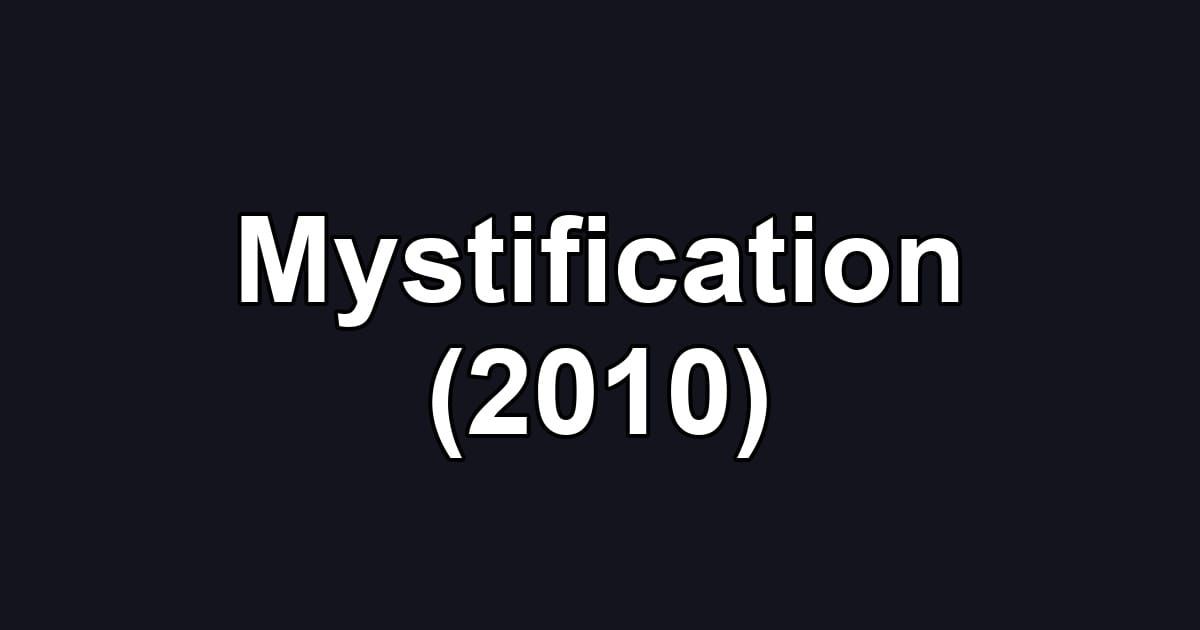 Mystification (2010)