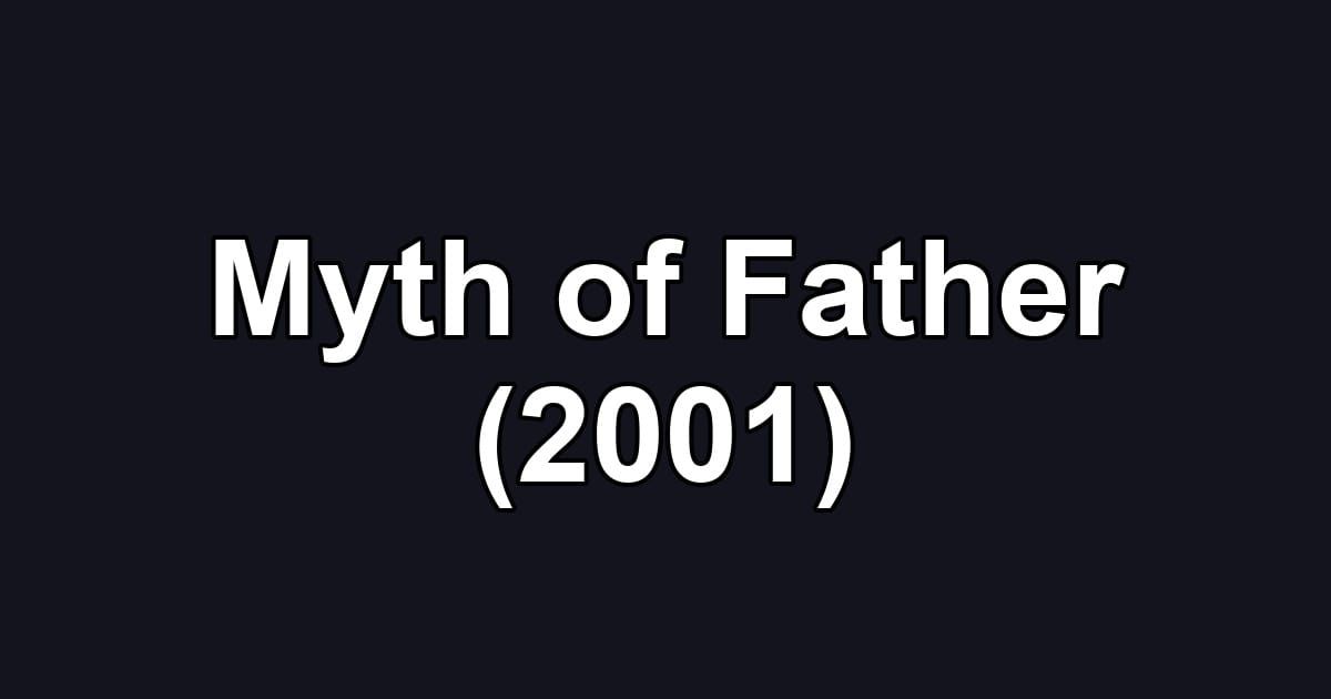 Myth of Father (2001)