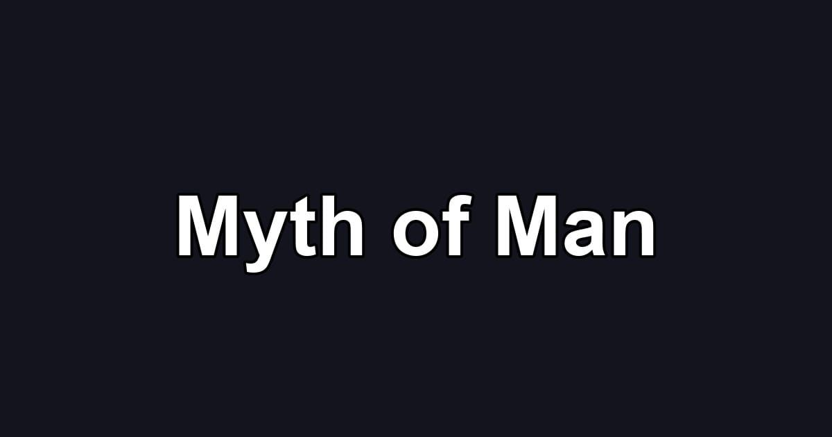 Myth of Man
