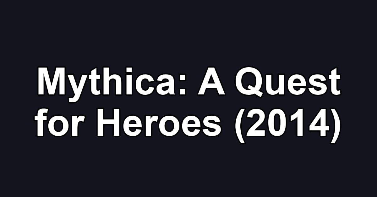 Mythica: A Quest for Heroes (2014)