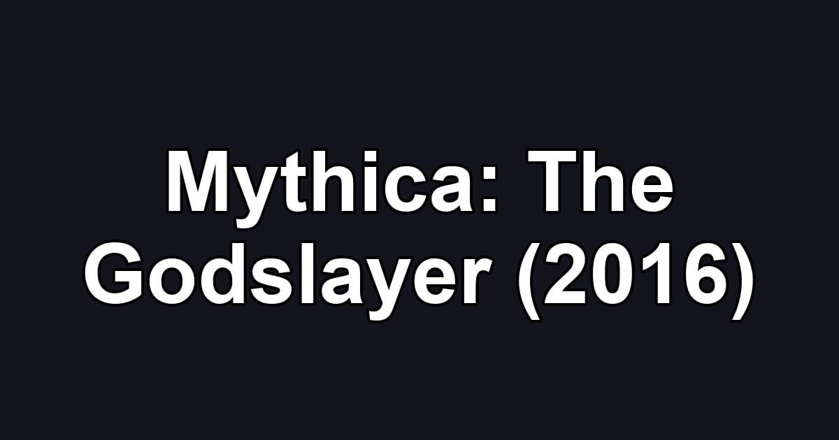 Mythica: The Godslayer (2016)