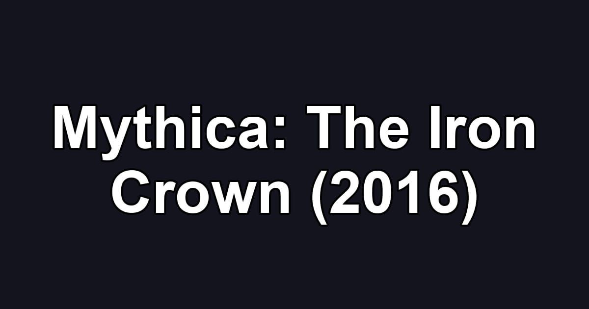 Mythica: The Iron Crown (2016)