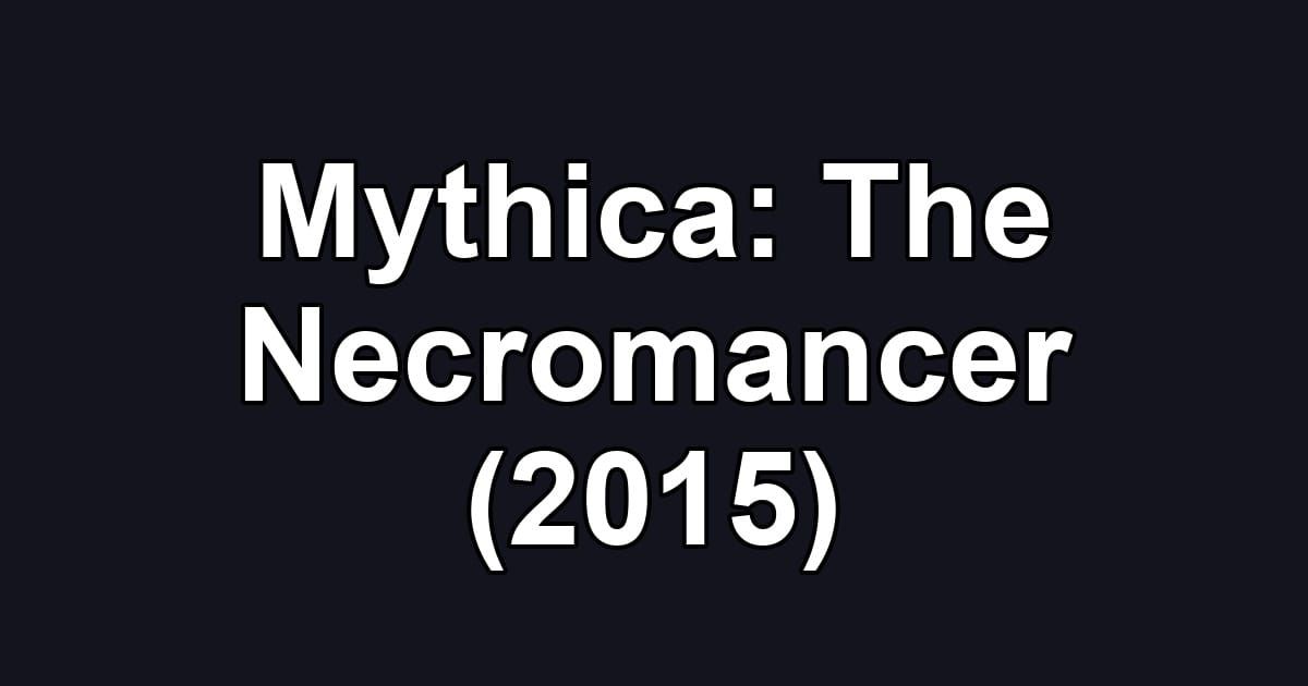 Mythica: The Necromancer (2015)