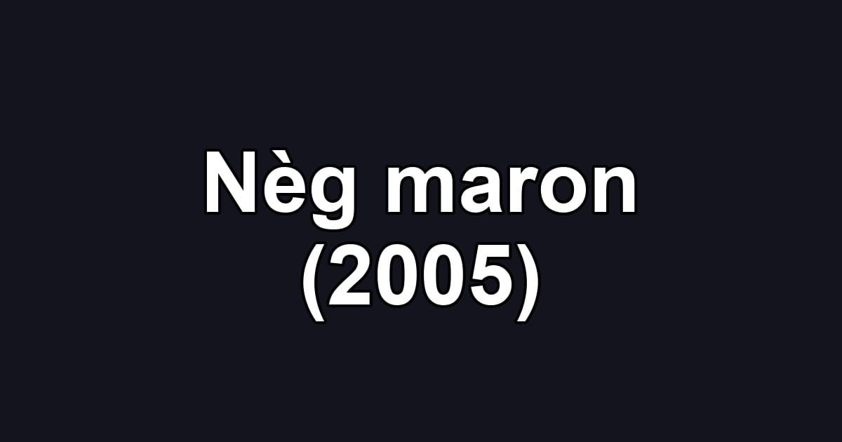 Nèg maron (2005)