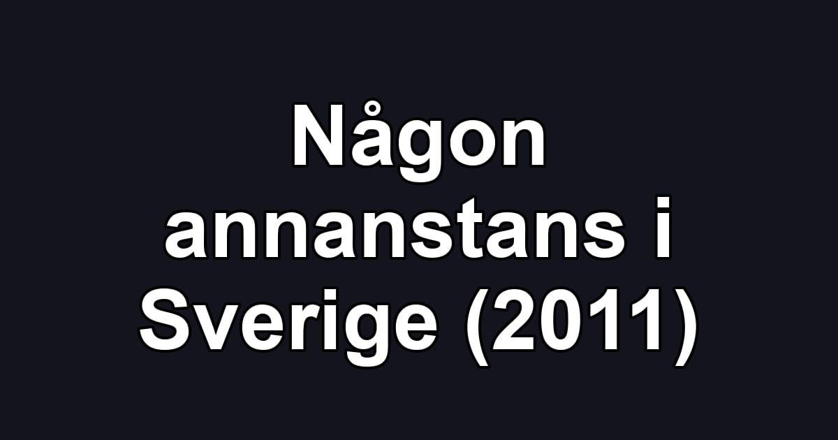 Någon annanstans i Sverige (2011)