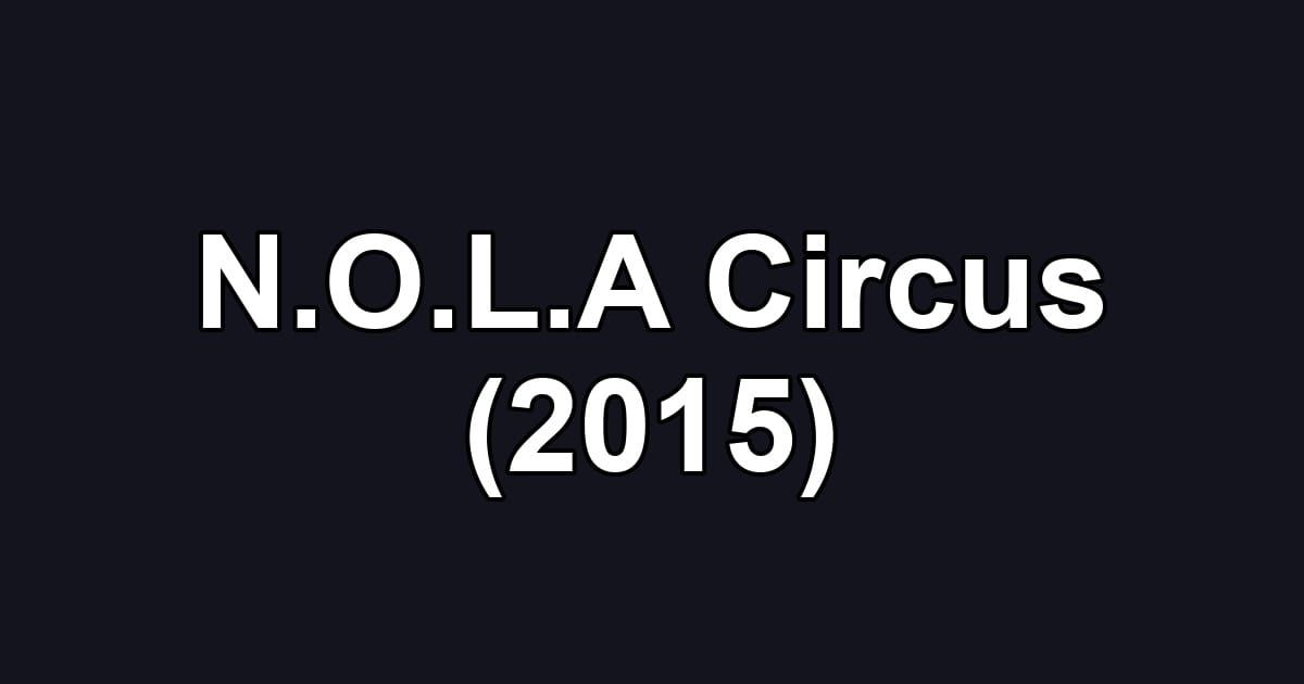N.O.L.A Circus (2015)
