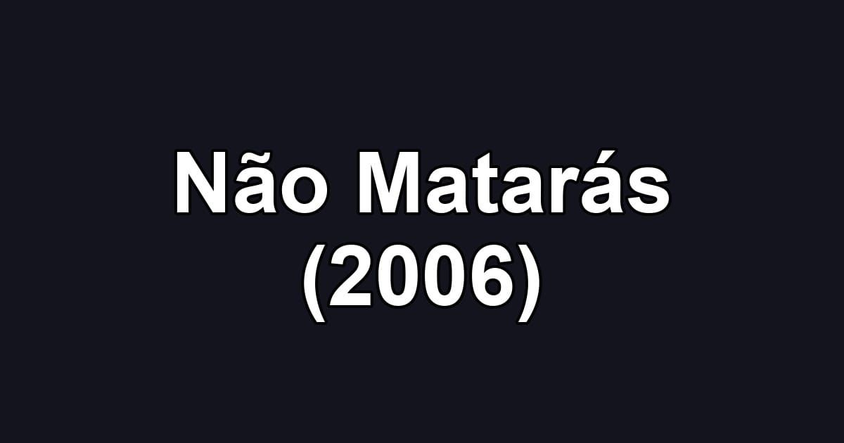 Não Matarás (2006)