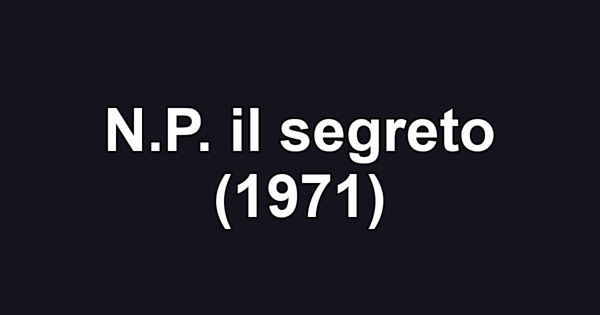 N.P. il segreto (1971)