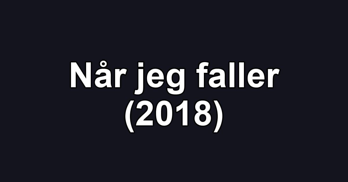 Når jeg faller (2018)