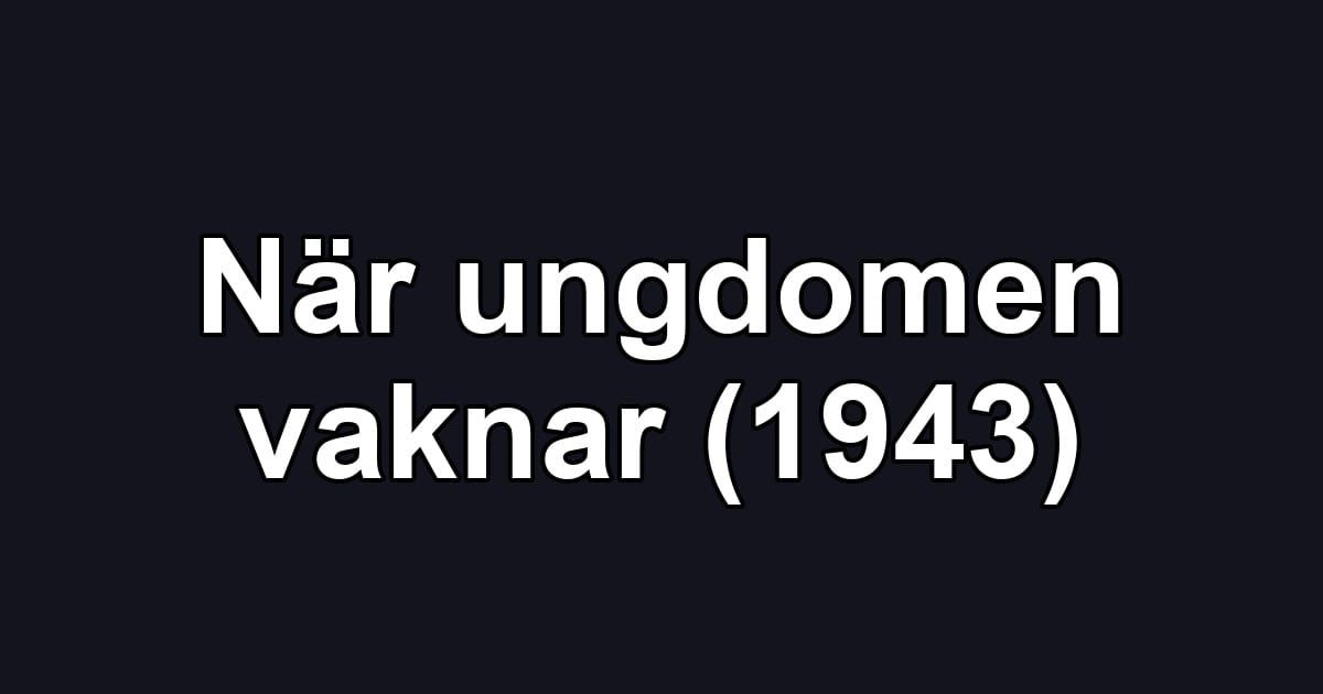 När ungdomen vaknar (1943)