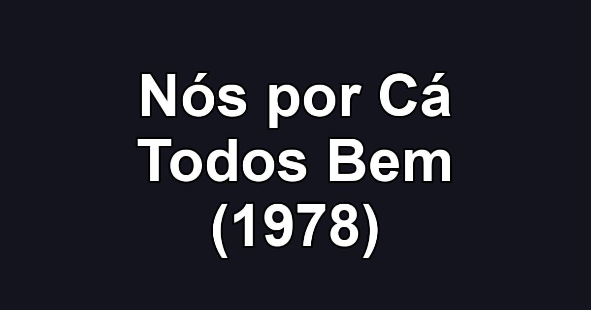 Nós por Cá Todos Bem (1978)