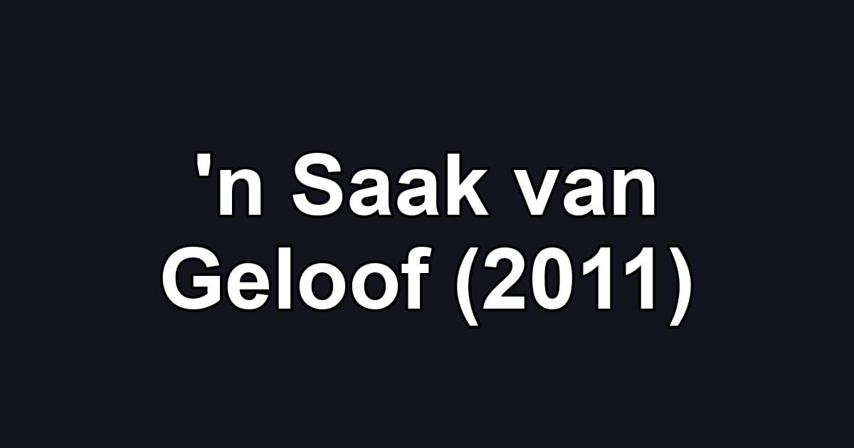 'n Saak van Geloof (2011)