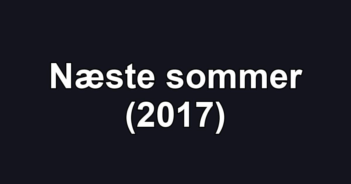 Næste sommer (2017)