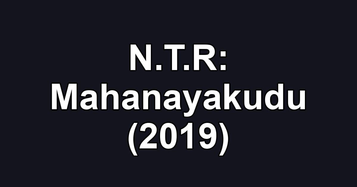 N.T.R: Mahanayakudu (2019)