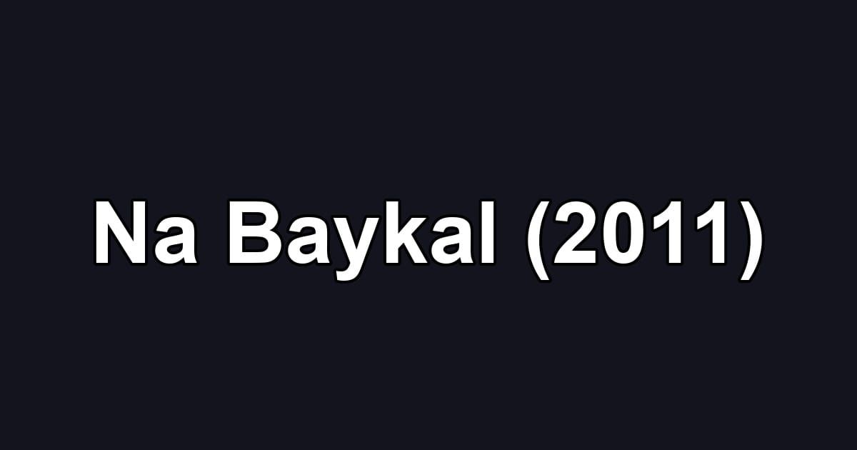 Na Baykal (2011)