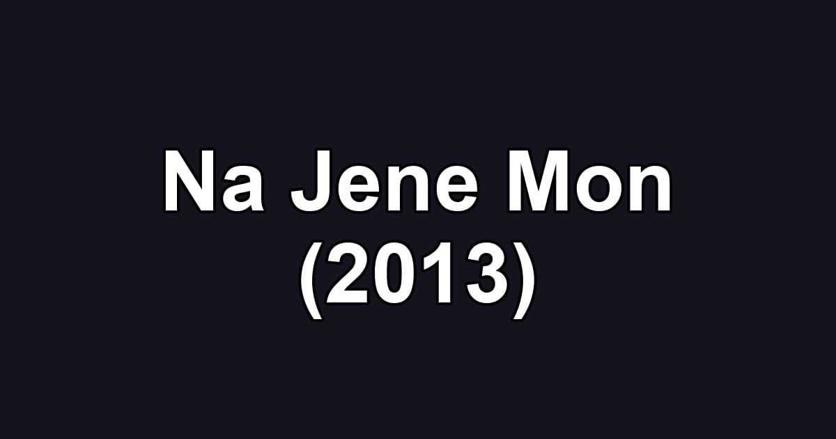 Na Jene Mon (2013)