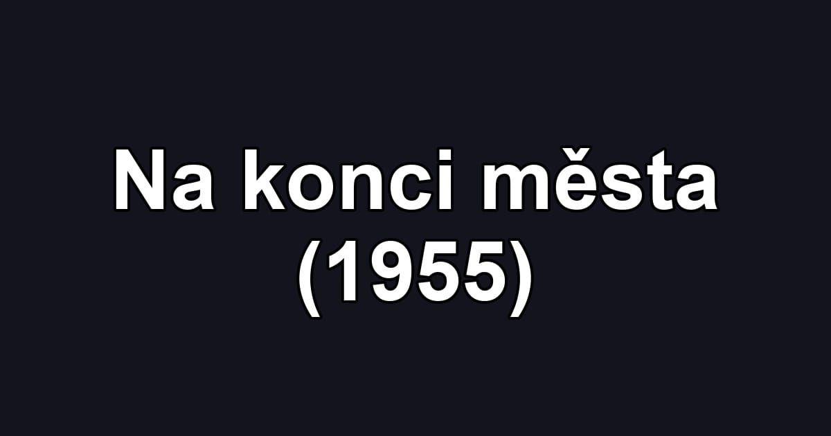 Na konci města (1955)