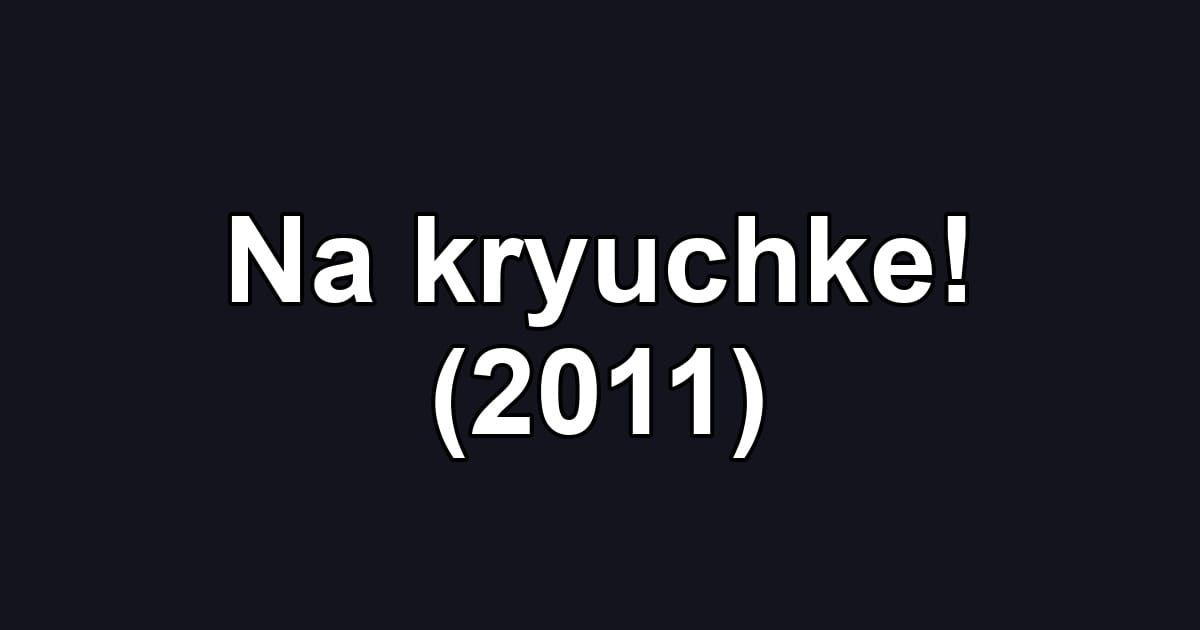 Na kryuchke! (2011)