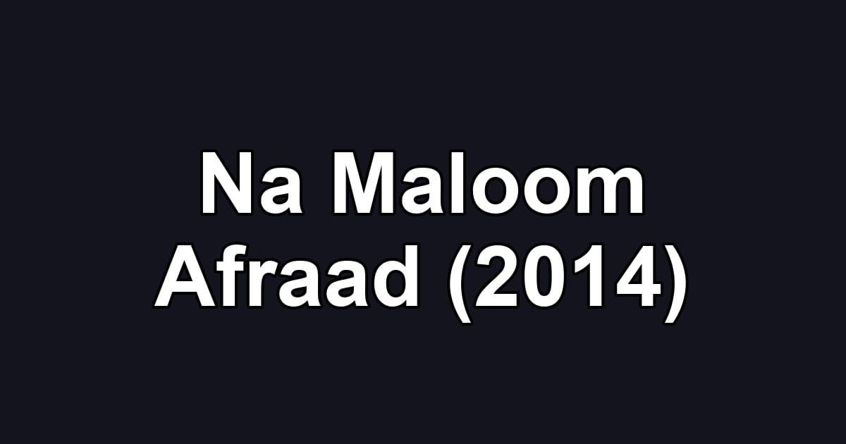 Na Maloom Afraad (2014)