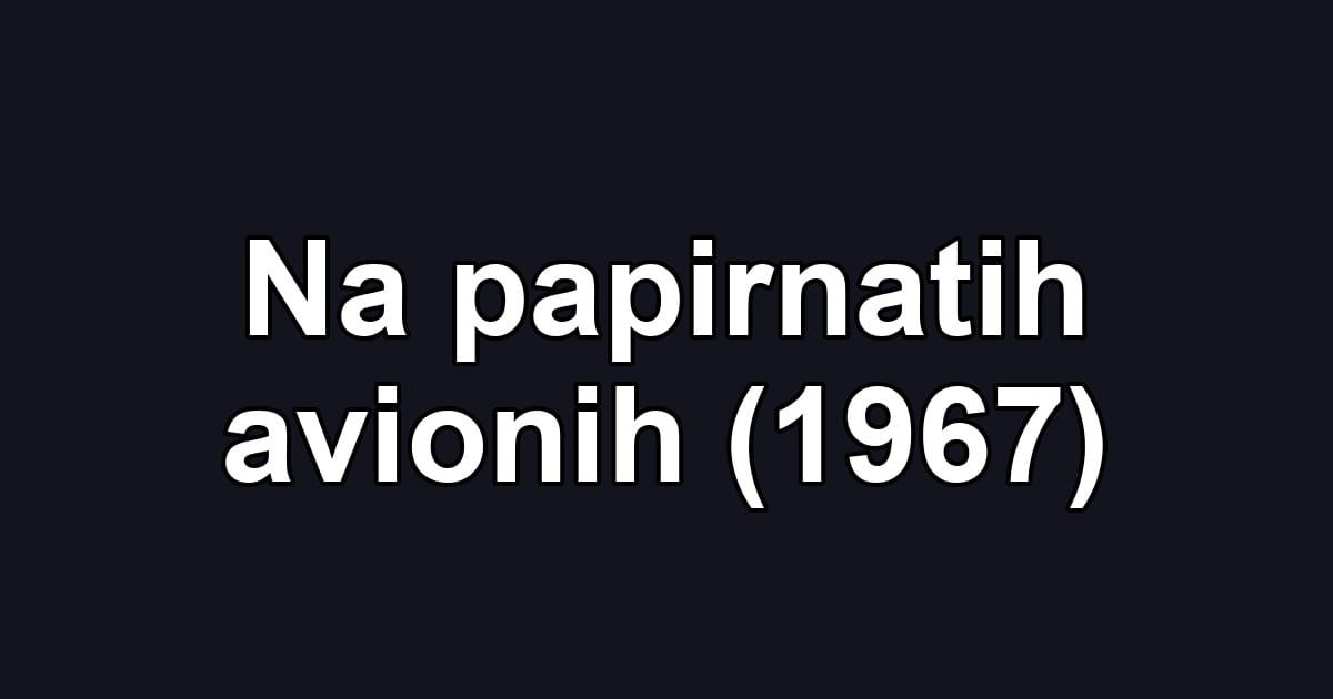 Na papirnatih avionih (1967)