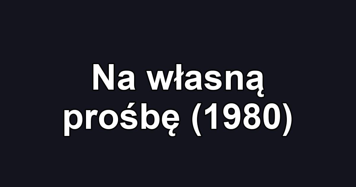 Na własną prośbę (1980)