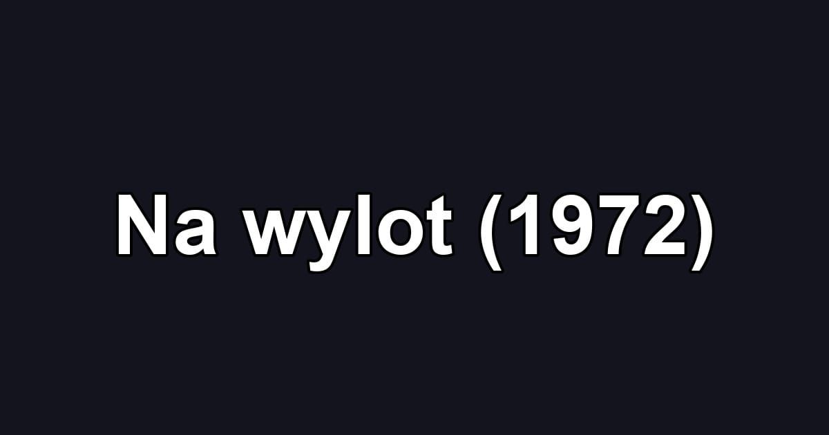 Na wylot (1972)
