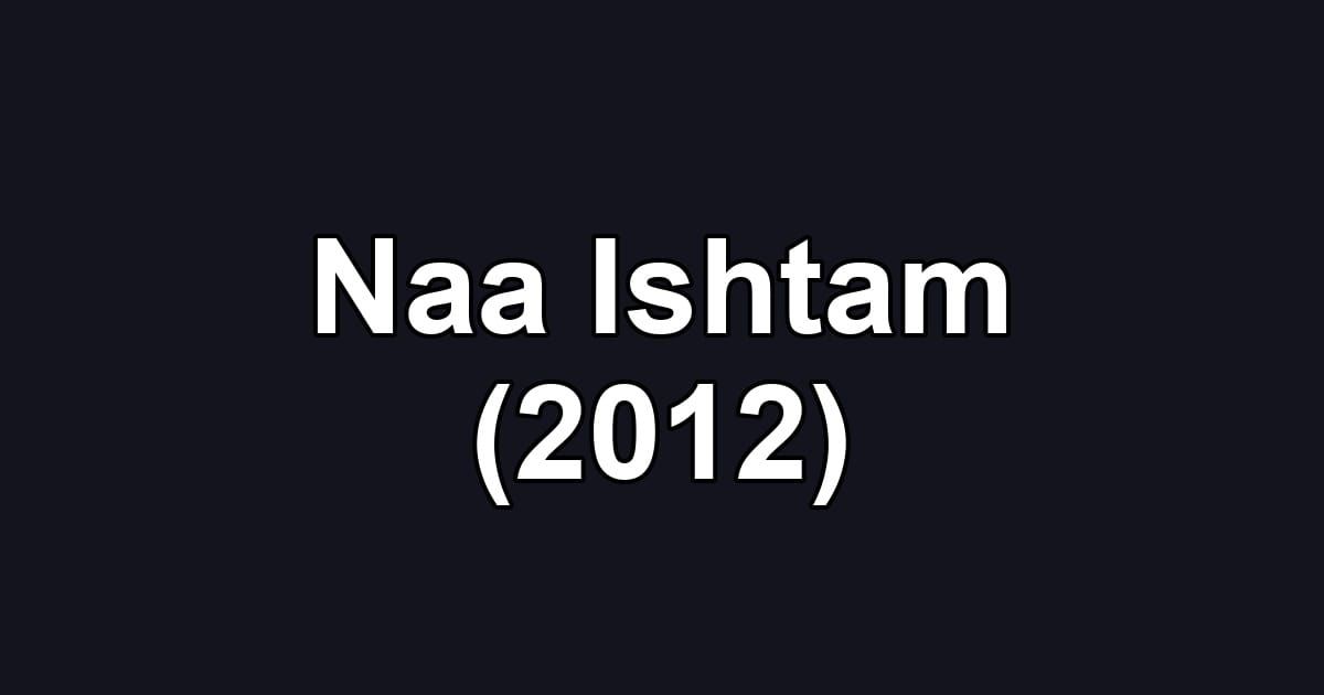 Naa Ishtam (2012)