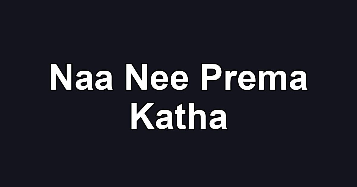 Naa Nee Prema Katha