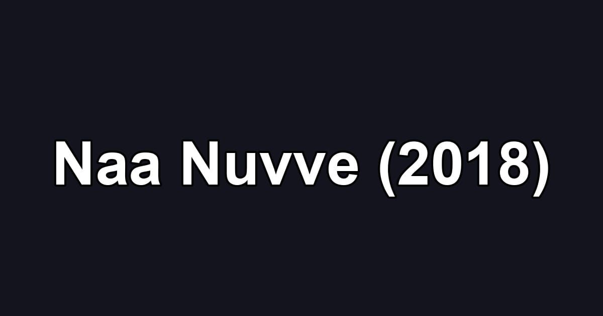 Naa Nuvve (2018)