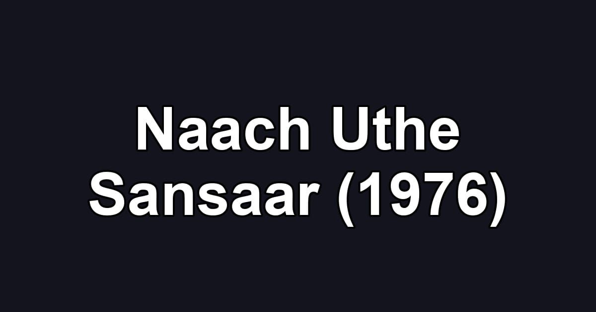 Naach Uthe Sansaar (1976)
