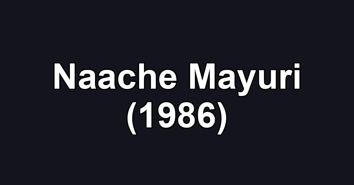 Naache Mayuri (1986)