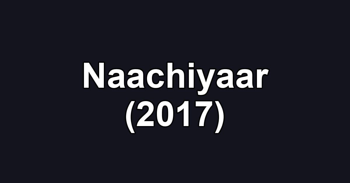 Naachiyaar (2017)