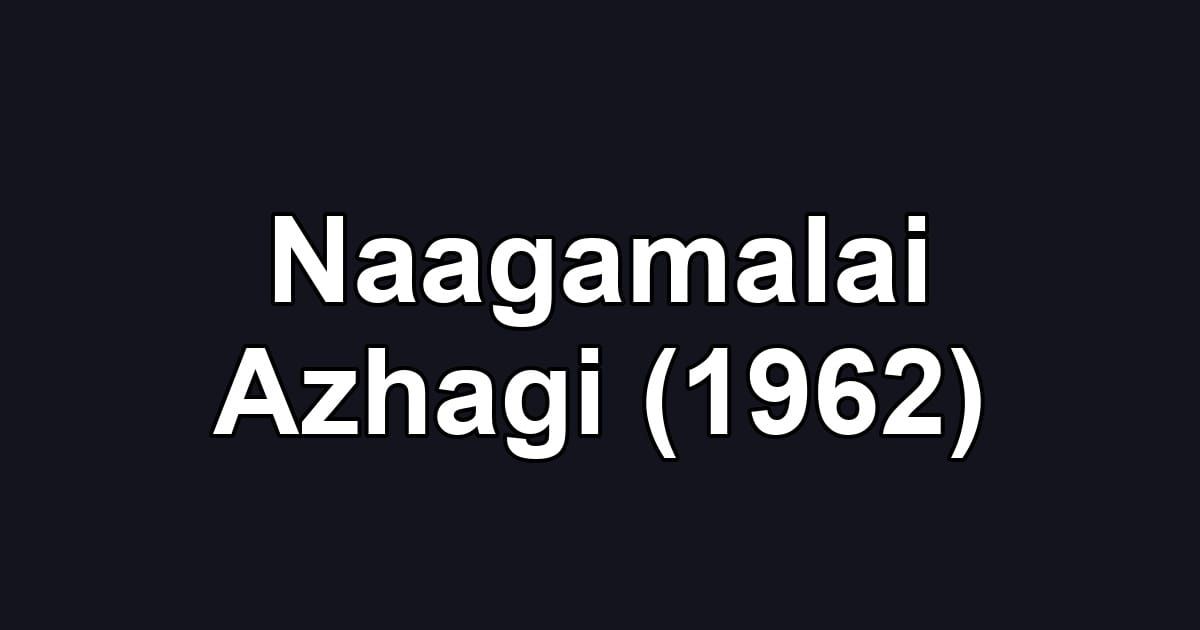 Naagamalai Azhagi (1962)