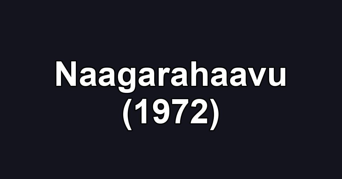Naagarahaavu (1972)
