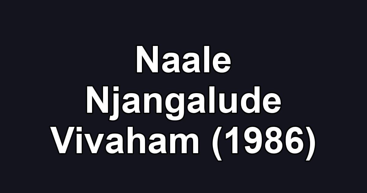 Naale Njangalude Vivaham (1986)