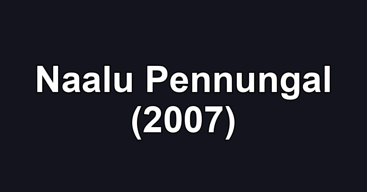 Naalu Pennungal (2007)