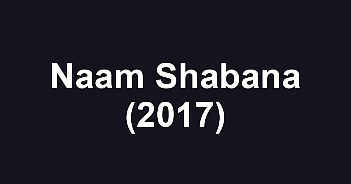 Naam Shabana (2017)