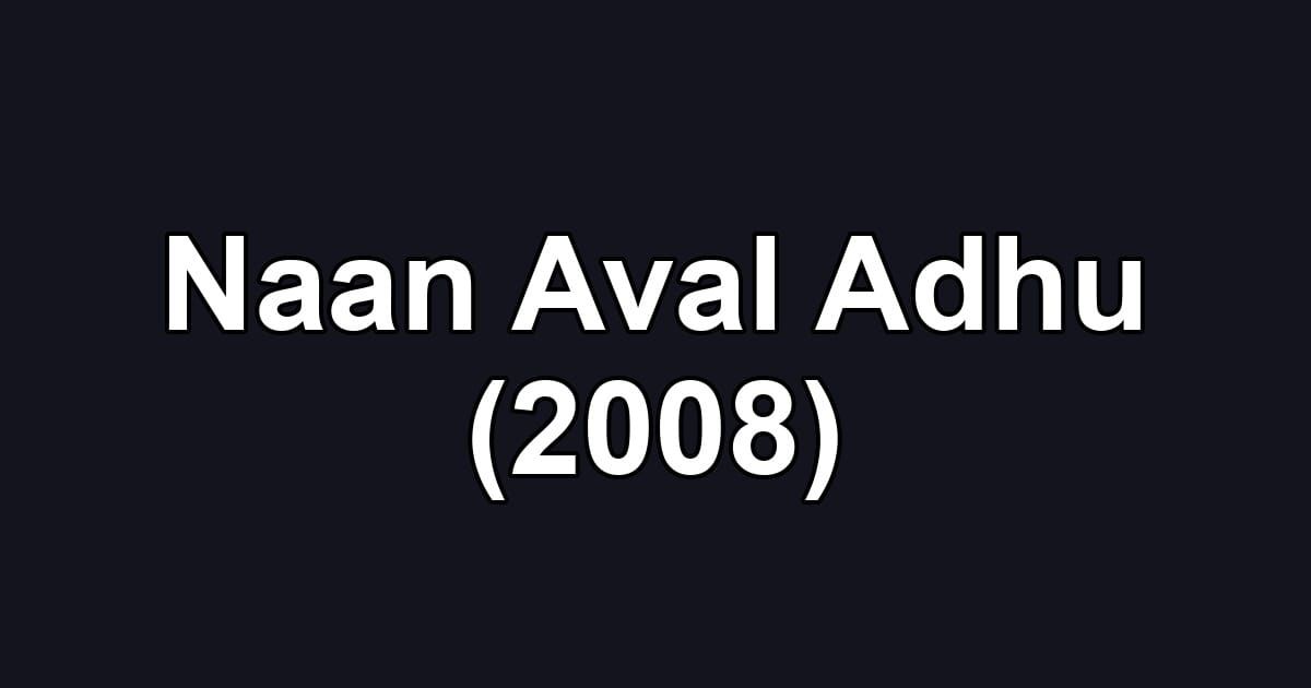 Naan Aval Adhu (2008)