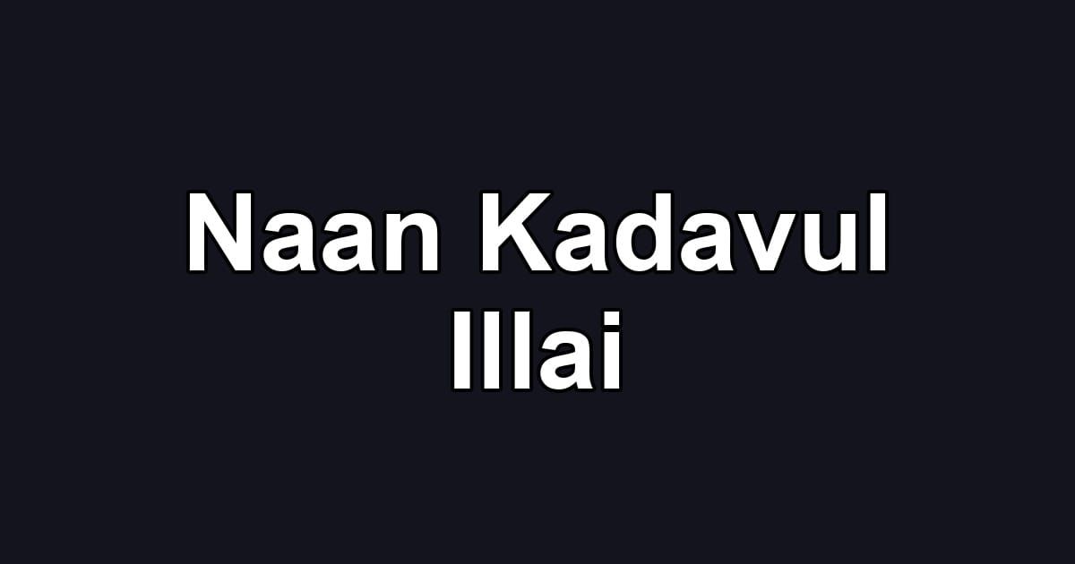 Naan Kadavul Illai